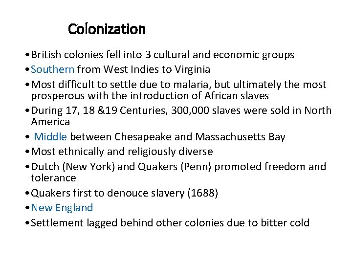 Colonization • British colonies fell into 3 cultural and economic groups • Southern from