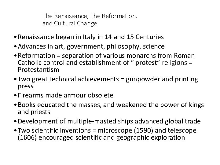 The Renaissance, The Reformation, and Cultural Change • Renaissance began in Italy in 14