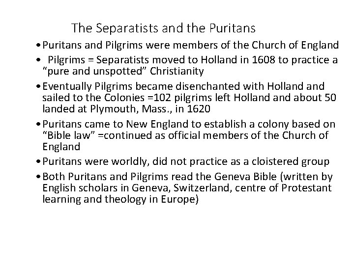 The Separatists and the Puritans • Puritans and Pilgrims were members of the Church