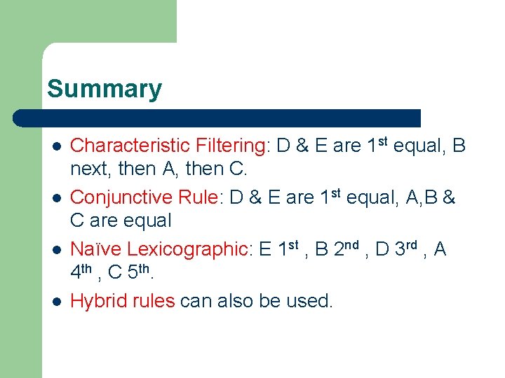 Summary l l Characteristic Filtering: D & E are 1 st equal, B next,