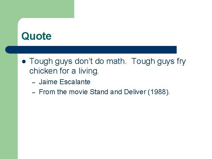 Quote l Tough guys don’t do math. Tough guys fry chicken for a living.