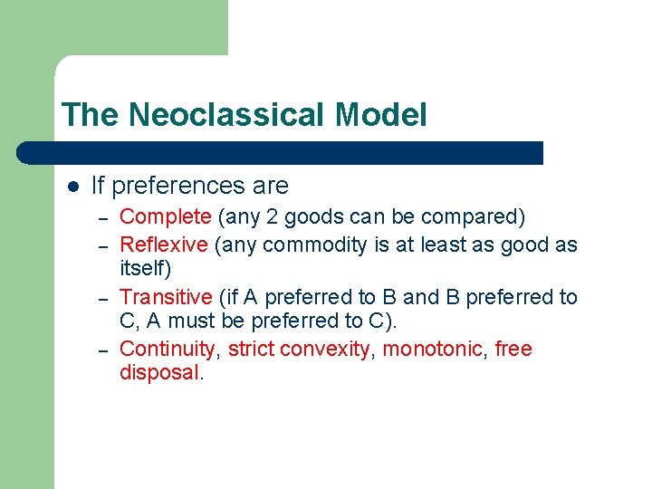 The Neoclassical Model l If preferences are – – Complete (any 2 goods can