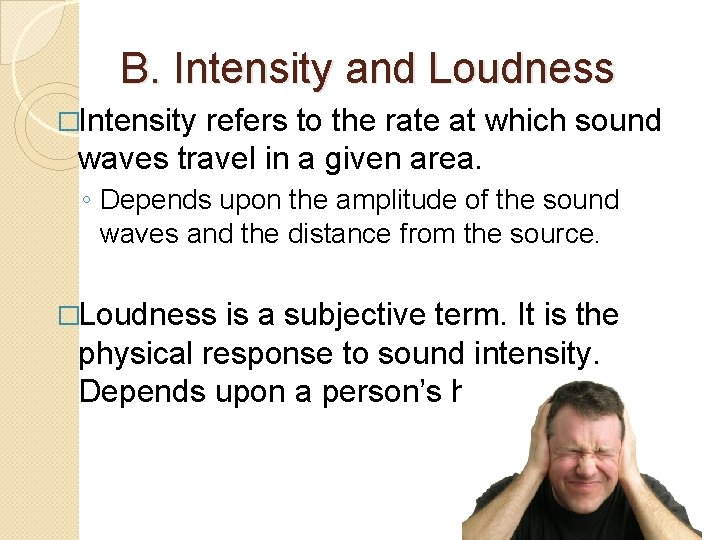 B. Intensity and Loudness �Intensity refers to the rate at which sound waves travel