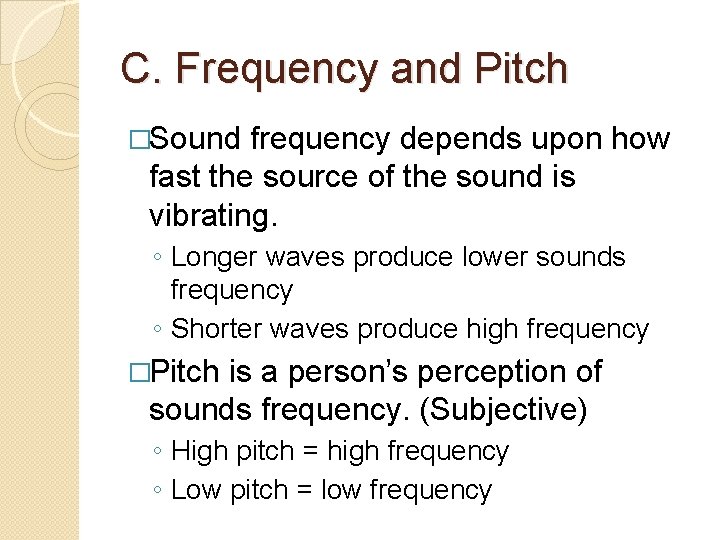 C. Frequency and Pitch �Sound frequency depends upon how fast the source of the