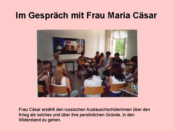 Im Gespräch mit Frau Maria Cäsar Frau Cäsar erzählt den russischen Austauschschüler. Innen über