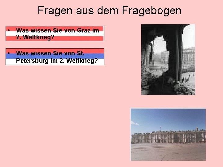 Fragen aus dem Fragebogen • Was wissen Sie von Graz im 2. Weltkrieg? •