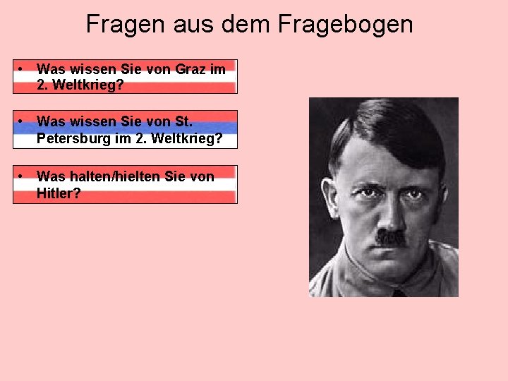 Fragen aus dem Fragebogen • Was wissen Sie von Graz im 2. Weltkrieg? •