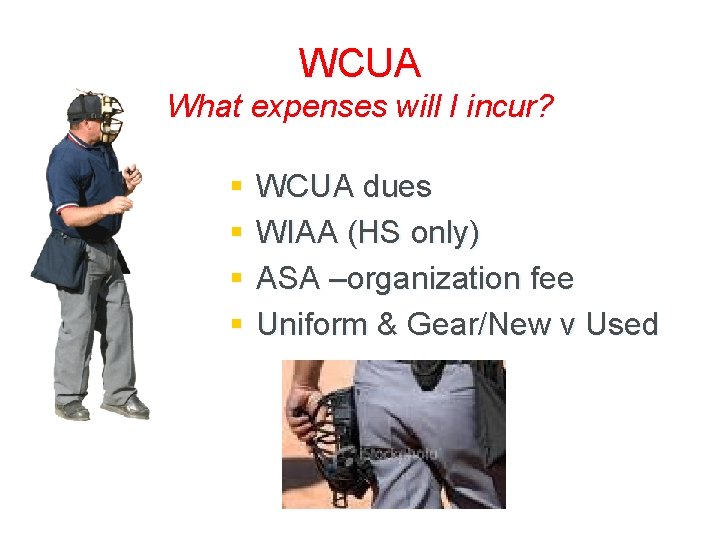 WCUA What expenses will I incur? § § WCUA dues WIAA (HS only) ASA