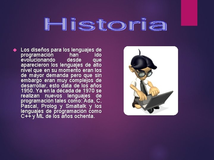  Los diseños para los lenguajes de programación han ido evolucionando desde que aparecieron