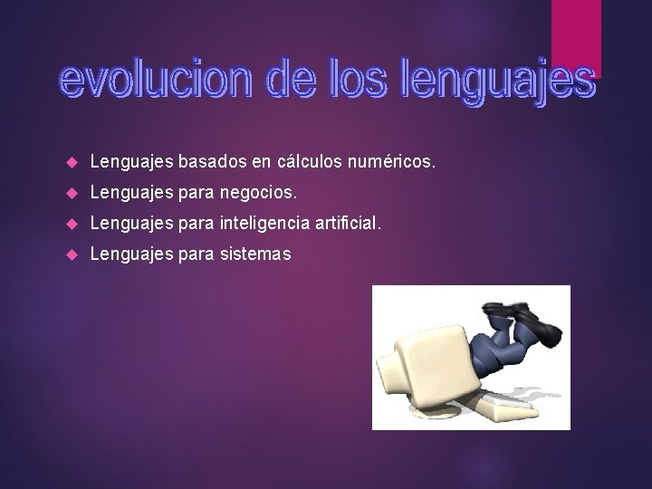  Lenguajes basados en cálculos numéricos. Lenguajes para negocios. Lenguajes para inteligencia artificial. Lenguajes