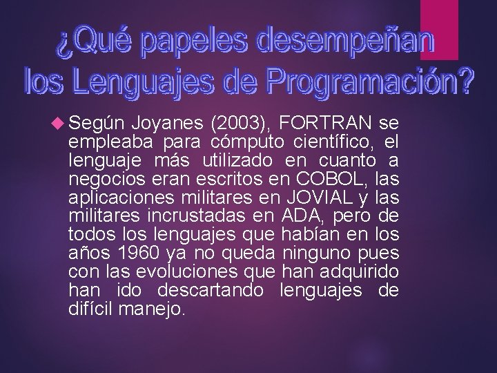  Según Joyanes (2003), FORTRAN se empleaba para cómputo científico, el lenguaje más utilizado