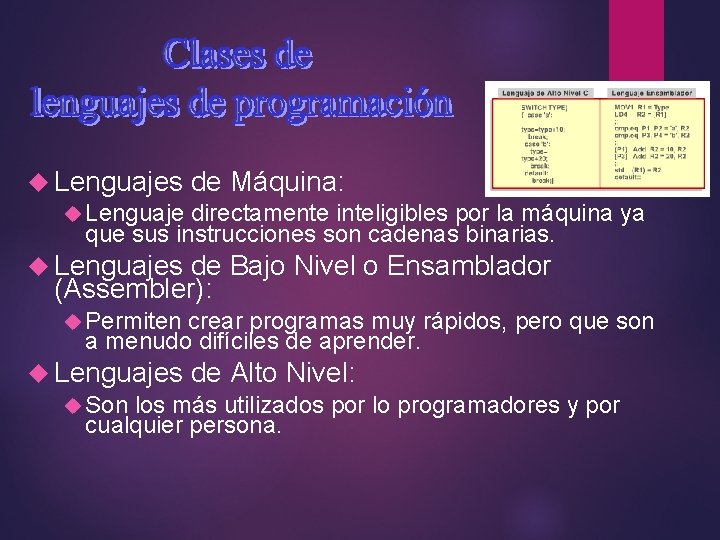  Lenguajes de Máquina: Lenguaje directamente inteligibles por la máquina ya que sus instrucciones