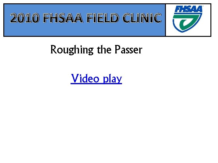 2010 FHSAA FIELD CLINIC Roughing the Passer Video play 