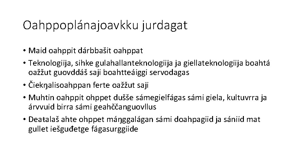 Oahppoplánajoavkku jurdagat • Maid oahppit dárbbašit oahppat • Teknologiija, sihke gulahallanteknologiija ja giellateknologiija boahtá