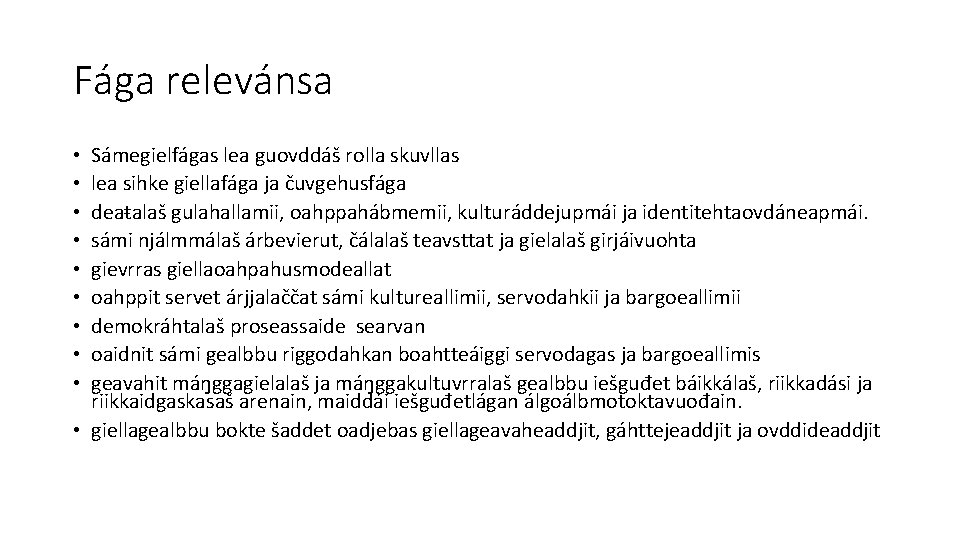 Fága relevánsa Sámegielfágas lea guovddáš rolla skuvllas lea sihke giellafága ja čuvgehusfága deaŧalaš gulahallamii,