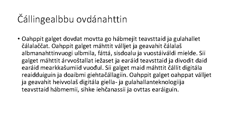 Čállingealbbu ovdánahttin • Oahppit galget dovdat movtta go hábmejit teavsttaid ja gulahallet čálalaččat. Oahppit