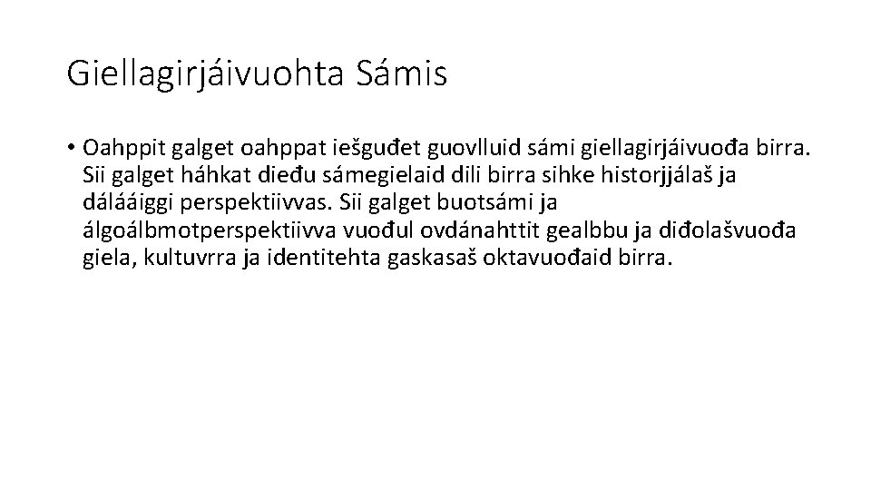 Giellagirjáivuohta Sámis • Oahppit galget oahppat iešguđet guovlluid sámi giellagirjáivuođa birra. Sii galget háhkat