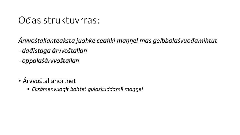 Ođas struktuvrras: Árvvoštallanteaksta juohke ceahki maŋŋel mas gelbbolašvuođamihtut - dađistaga árvvoštallan - oppalašárvvoštallan •