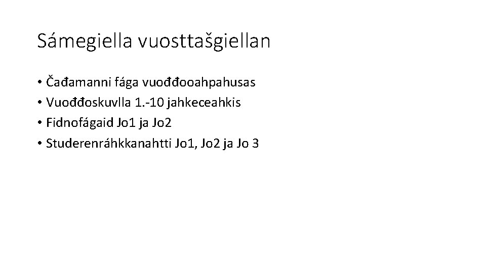 Sámegiella vuosttašgiellan • Čađamanni fága vuođđooahpahusas • Vuođđoskuvlla 1. -10 jahkeceahkis • Fidnofágaid Jo