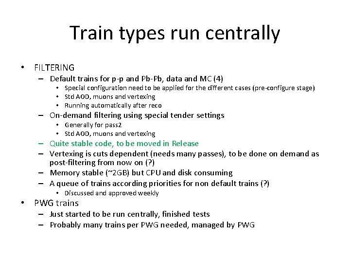 Train types run centrally • FILTERING – Default trains for p-p and Pb-Pb, data