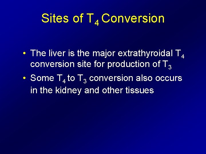 Sites of T 4 Conversion • The liver is the major extrathyroidal T 4