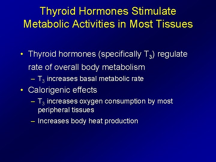 Thyroid Hormones Stimulate Metabolic Activities in Most Tissues • Thyroid hormones (specifically T 3)
