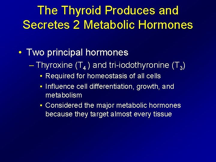 The Thyroid Produces and Secretes 2 Metabolic Hormones • Two principal hormones – Thyroxine