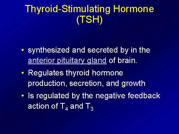 Thyroid-Stimulating Hormone (TSH) • synthesized and secreted by in the anterior pituitary gland of