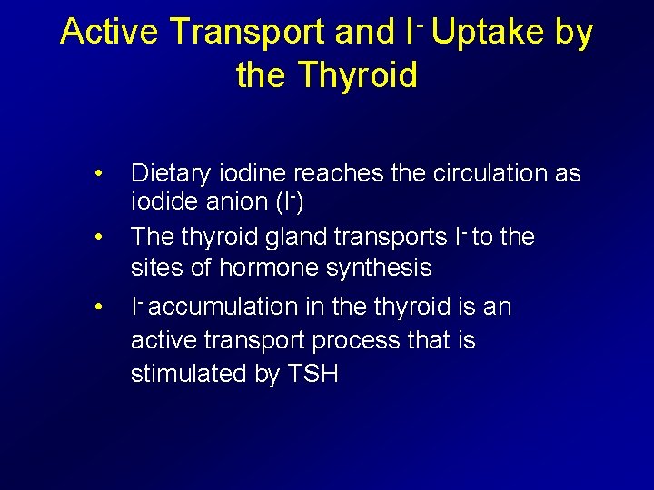 Active Transport and I- Uptake by the Thyroid • • • Dietary iodine reaches