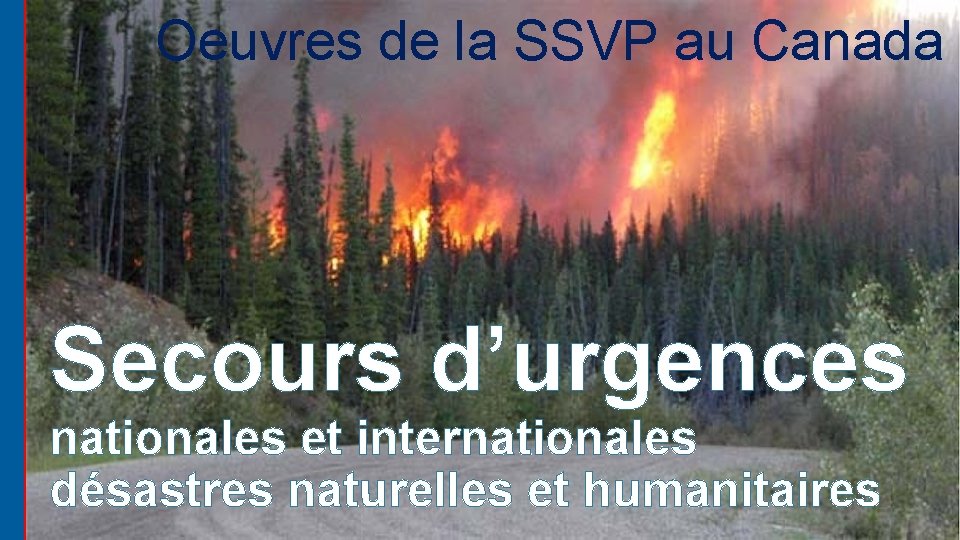 Oeuvres de la SSVP au Canada Secours d’urgences nationales et internationales désastres naturelles et