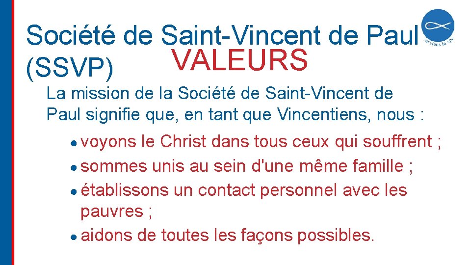 Société de Saint-Vincent de Paul VALEURS (SSVP) La mission de la Société de Saint-Vincent