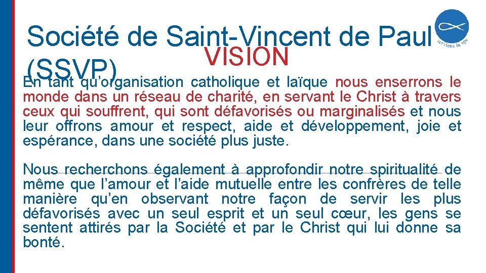 Société de Saint-Vincent de Paul VISION (SSVP) En tant qu’organisation catholique et laïque nous