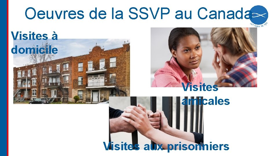 Oeuvres de la SSVP au Canada Visites à domicile Visites amicales Visites aux prisonniers