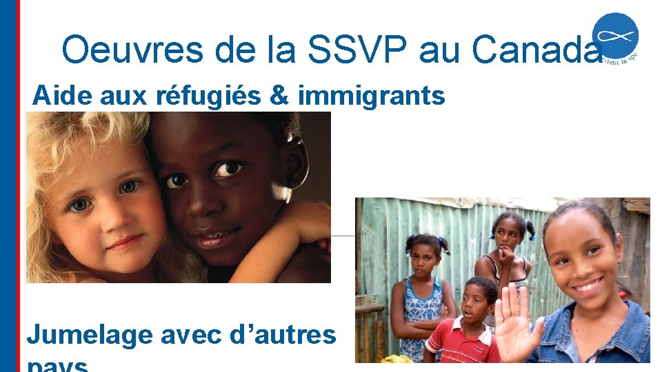 Oeuvres de la SSVP au Canada Aide aux réfugiés & immigrants Jumelage avec d’autres