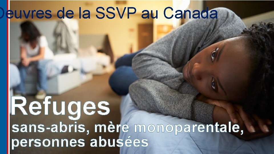 Oeuvres de la SSVP au Canada Refuges sans-abris, mère monoparentale, personnes abusées 
