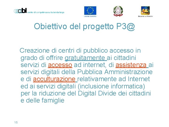 Obiettivo del progetto P 3@ Creazione di centri di pubblico accesso in grado di