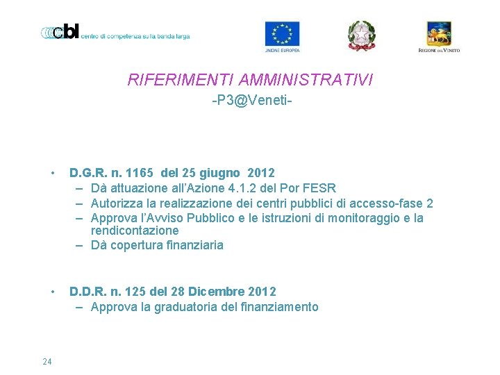 RIFERIMENTI AMMINISTRATIVI -P 3@Veneti- • D. G. R. n. 1165 del 25 giugno 2012