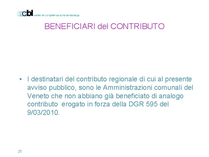 BENEFICIARI del CONTRIBUTO • I destinatari del contributo regionale di cui al presente avviso