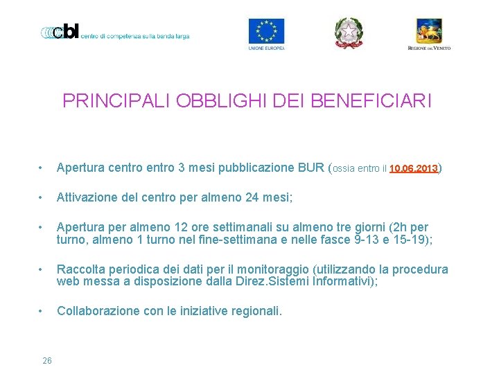 PRINCIPALI OBBLIGHI DEI BENEFICIARI • Apertura centro 3 mesi pubblicazione BUR (ossia entro il