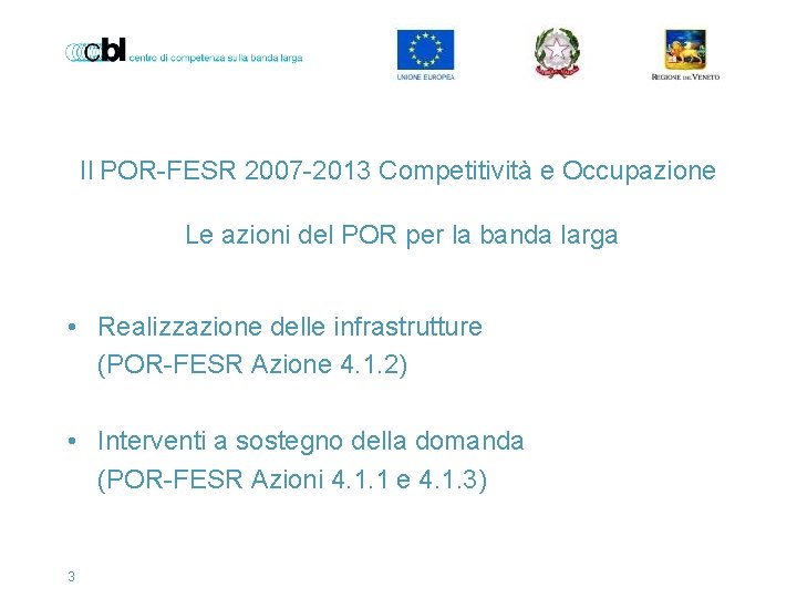 Il POR-FESR 2007 -2013 Competitività e Occupazione Le azioni del POR per la banda