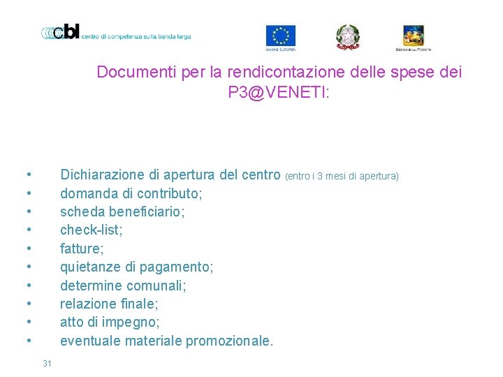 Documenti per la rendicontazione delle spese dei P 3@VENETI: • • • Dichiarazione di