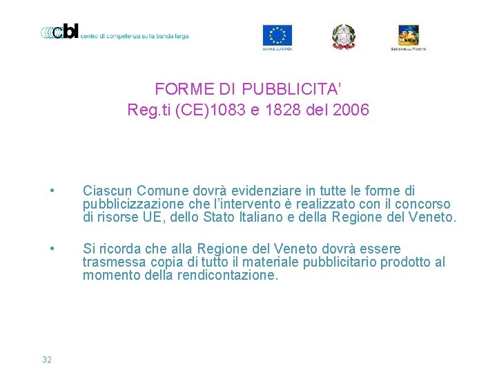 FORME DI PUBBLICITA’ Reg. ti (CE)1083 e 1828 del 2006 • Ciascun Comune dovrà