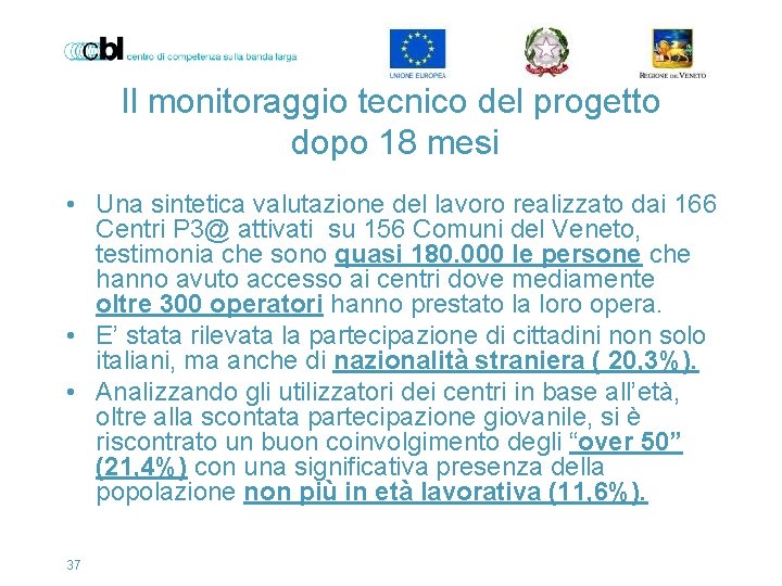 Il monitoraggio tecnico del progetto dopo 18 mesi • Una sintetica valutazione del lavoro