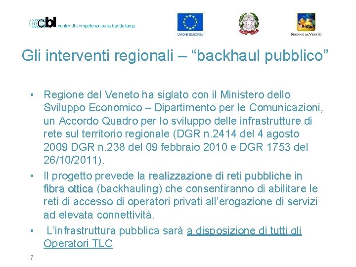 Gli interventi regionali – “backhaul pubblico” • Regione del Veneto ha siglato con il