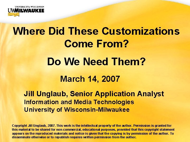 UWM CIO Office Where Did These Customizations Come From? Do We Need Them? March