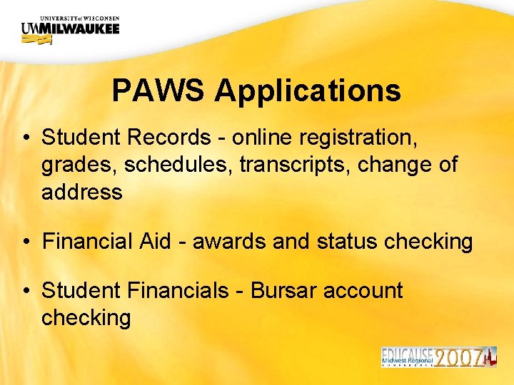 UWM CIO Office PAWS Applications • Student Records - online registration, grades, schedules, transcripts,