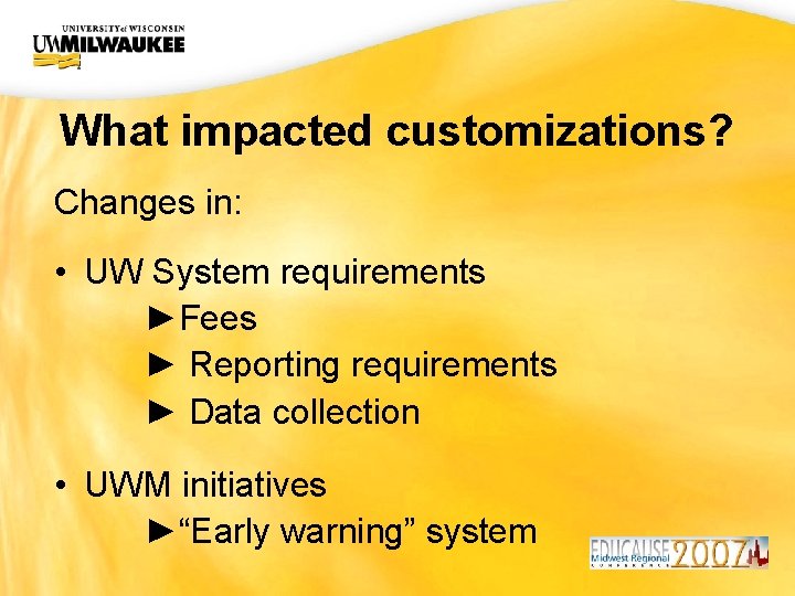 UWM CIO Office What impacted customizations? Changes in: • UW System requirements ►Fees ►