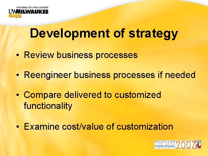 UWM CIO Office Development of strategy • Review business processes • Reengineer business processes