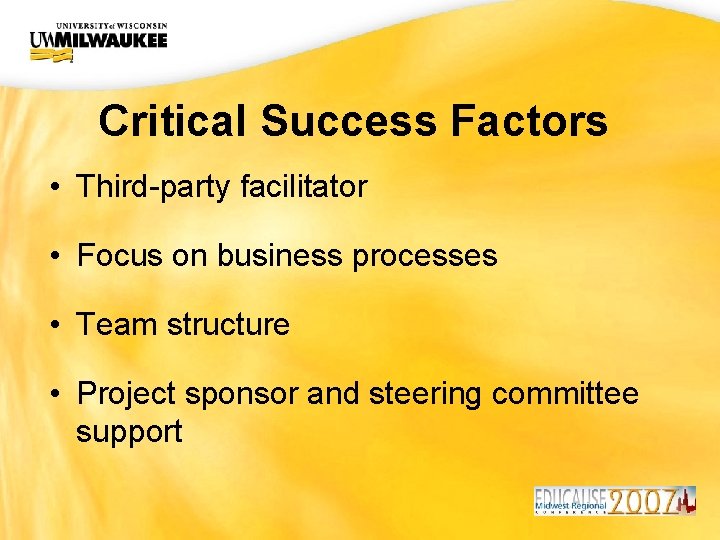 UWM CIO Office Critical Success Factors • Third-party facilitator • Focus on business processes