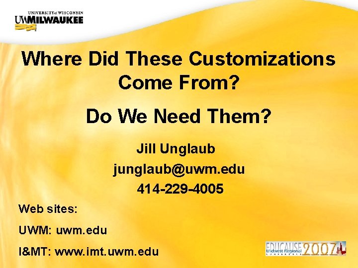 UWM CIO Office Where Did These Customizations Come From? Do We Need Them? Jill